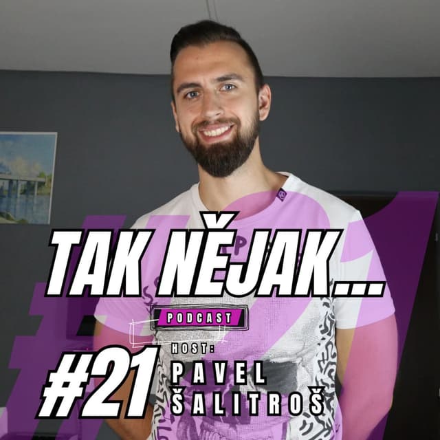 Pavel Šalitroš (ČÁST 2.): Nemít čas je výmluva, je to jenom o prioritách. | #21